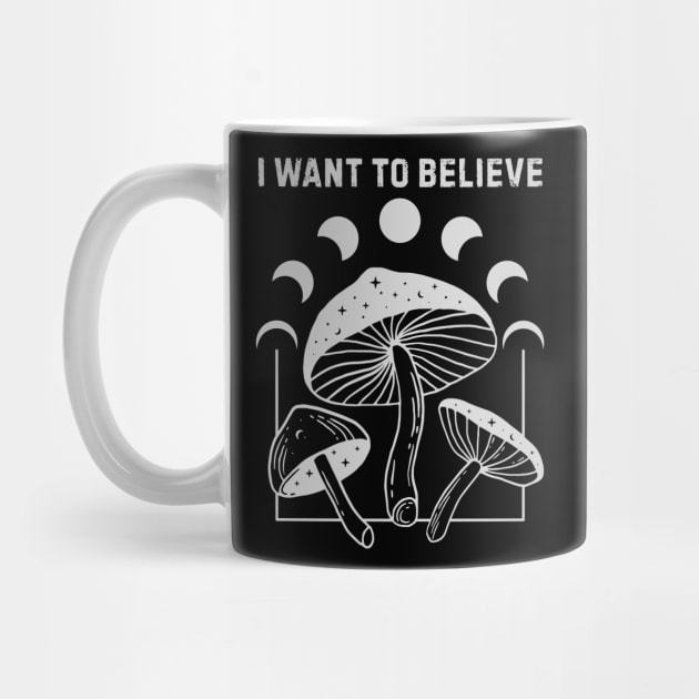 I Want to Believe – Magic Mushroom Art & Moon Phases Design for Psychedelic Travelers by Stylecombinator